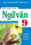 ĐỀ KIỂM TRA NGỮ VĂN LỚP 9 (Kiểm tra 15 phút, giữa kì, cuối kì) - Dùng chung cho các bộ SGK hiện hành